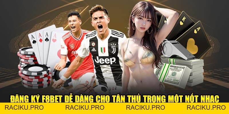 Đăng Ký F8BET Dễ Dàng Cho Tân Thủ Trong Một Nốt Nhạc