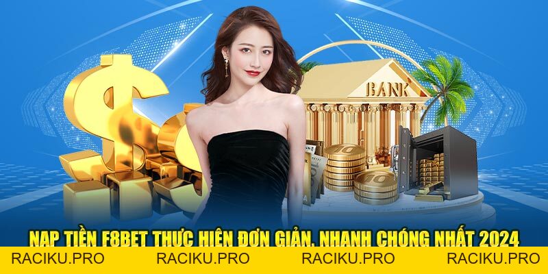 Nạp Tiền F8BET - Thực Hiện Đơn Giản, Nhanh Chóng Nhất 2026