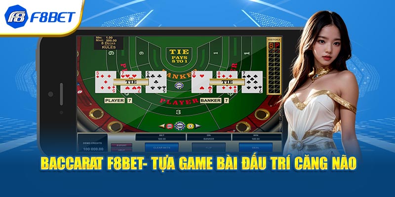Baccarat F8BET- Tựa Game Bài Đấu Trí Căng Não Năm 2026