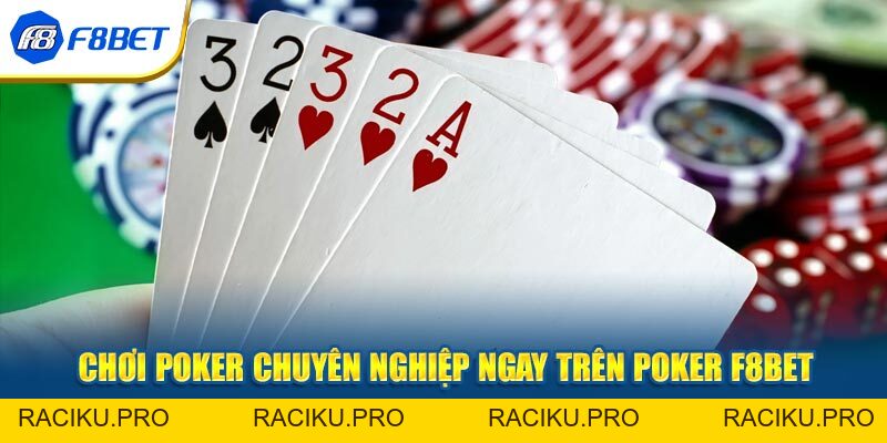 Trải Nghiệm Chơi Poker F8BET Đỉnh Cao Hơn Bao Giờ Hết