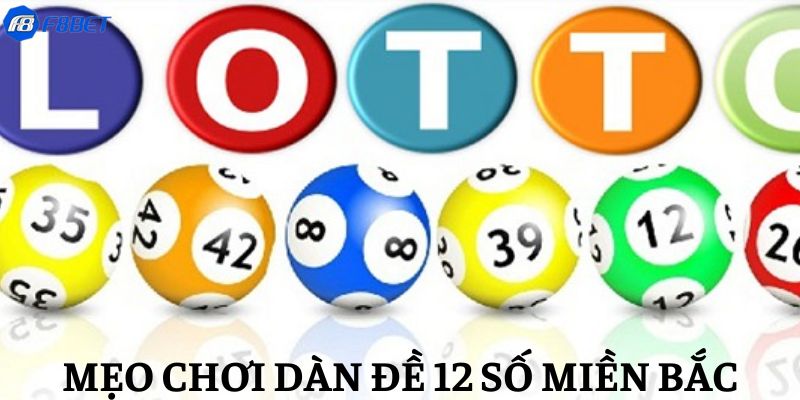 Dàn Đề 12 Số Miền Bắc - F8BET Bật Mí Cách Chơi Hay 2026