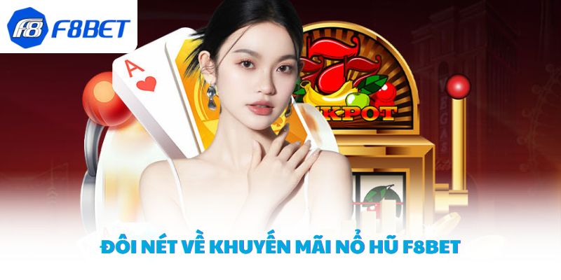 Khuyến mãi nổ hũ – Ưu đãi cho hội viên tại nhà cái F8BET