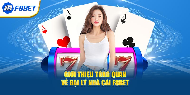 Đại Lý F8BET - Cơ Hội Có Thu Nhập Trăm Triệu Mỗi Tháng