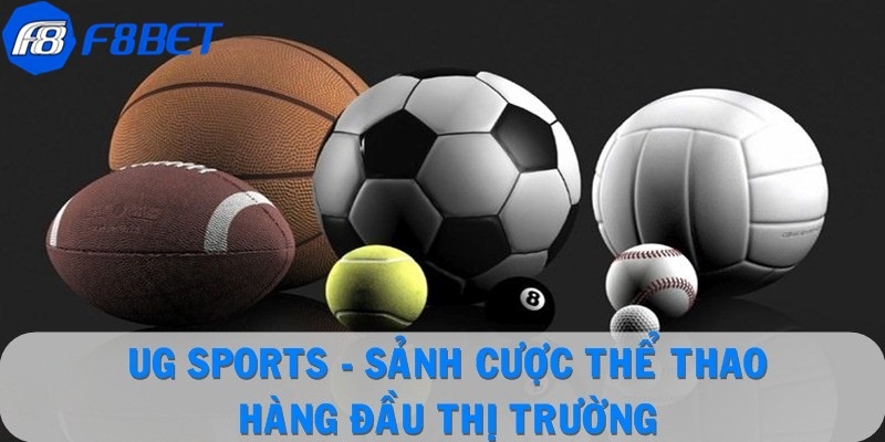 UG Sports - Điểm Chơi Cá Độ Thể Thao Đẳng Cấp Tại F8BET
