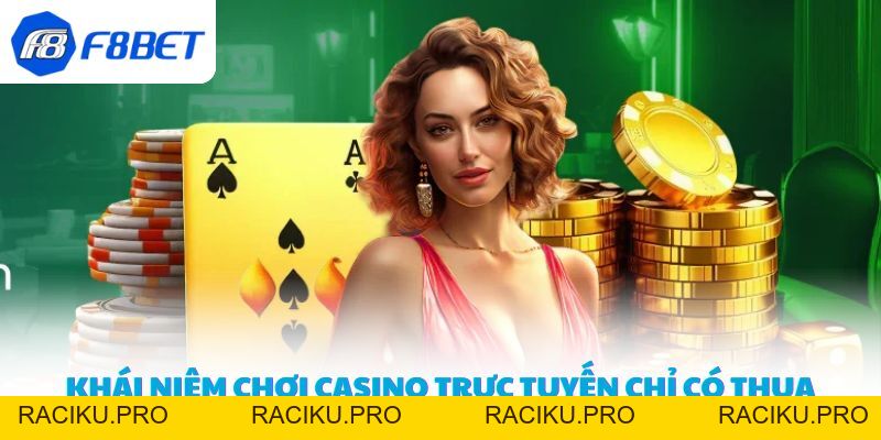 Chơi Casino Trực Tuyến Chỉ Có Thua - Bóc Mẽ Sự Thật