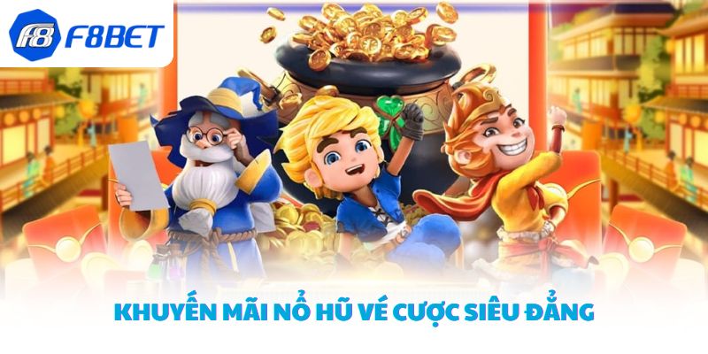 Khuyến mãi nổ hũ – Ưu đãi cho hội viên tại nhà cái F8BET