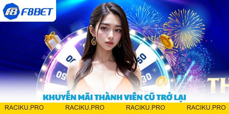 Khuyến mãi thành viên cũ trở lại - Cơ hội vàng tại F8BET