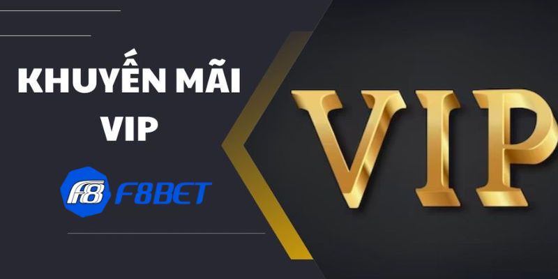 Chương Trình Vip F8BET - Khám Phá Khuyến Mãi Độc Quyền