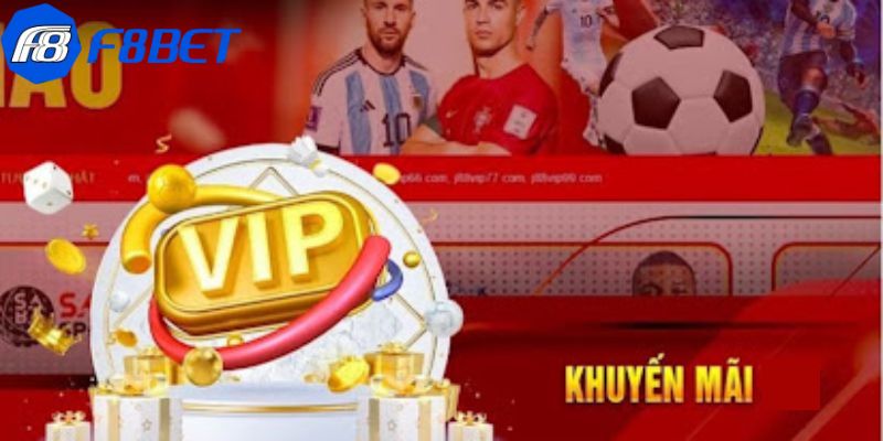 Chương Trình Vip F8BET - Khám Phá Khuyến Mãi Độc Quyền