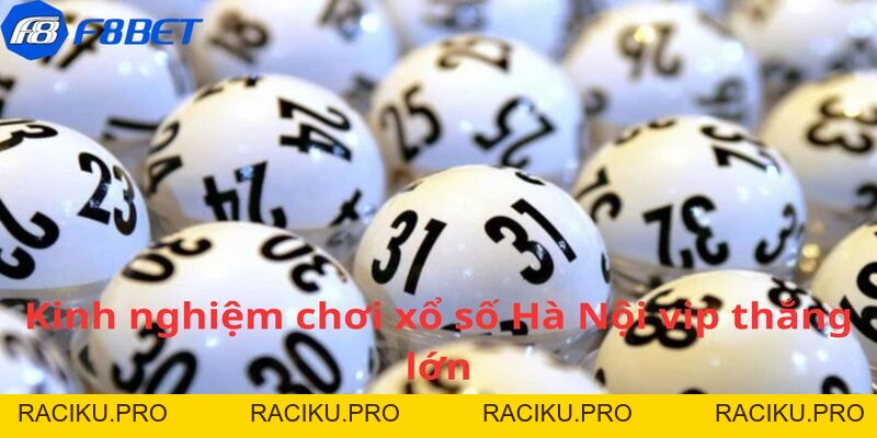 Xổ Số Hà Nội Vip - Cơ Hội Đổi Đời Ngay Trong Tầm Tay F8BET