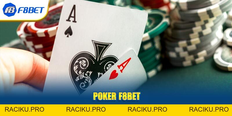 Trải Nghiệm Chơi Poker F8BET Đỉnh Cao Hơn Bao Giờ Hết