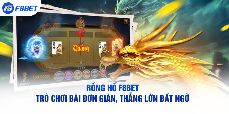 Rồng Hổ F8BET: Trò Chơi Bài Đơn Giản, Thắng Lớn Bất Ngờ