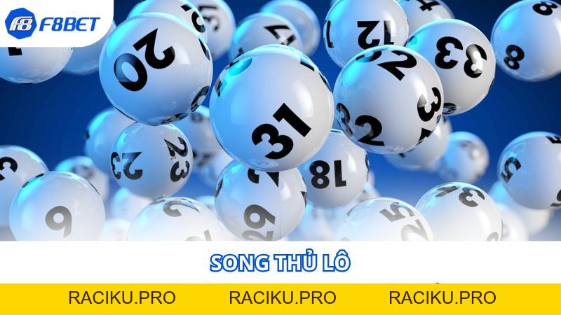 Song thủ lô - Làm rõ khái niệm và mẹo chơi hiệu quả F8BET