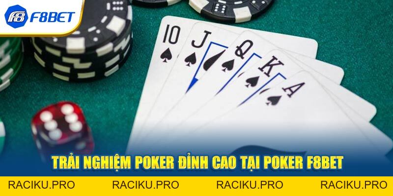 Trải Nghiệm Chơi Poker F8BET Đỉnh Cao Hơn Bao Giờ Hết