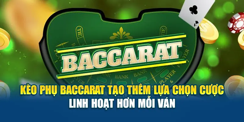 Kèo Phụ Baccarat Tăng Cơ Hội Trúng Lớn Tại Nhà Cái F8BET