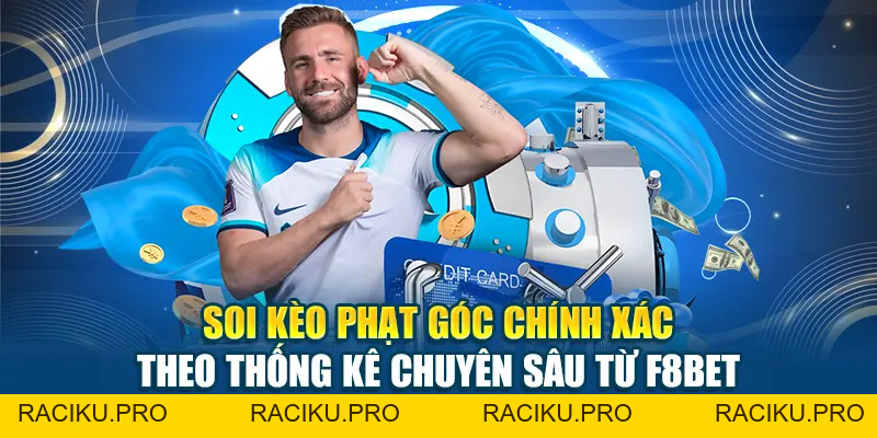 Soi Kèo Phạt Góc Chính Xác Theo Thống Kê Chuyên Sâu Từ F8BET