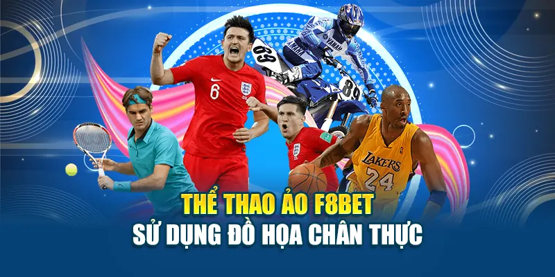 Thể Thao Ảo F8BET Hấp Dẫn Với Trải Nghiệm Mô Phỏng Chuẩn Xác