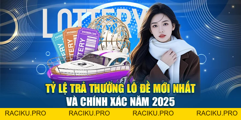 Tỷ Lệ Trả Thưởng Lô Đề Mới Nhất Và Chính Xác Năm 2026
