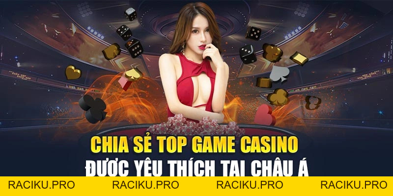 Top Game Casino Được Yêu Thích Nhất Châu Á Hiện Nay