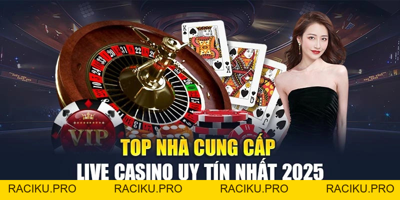 Top Nhà Cung Cấp Live Casino Uy Tín Nhất Cho Người Chơi