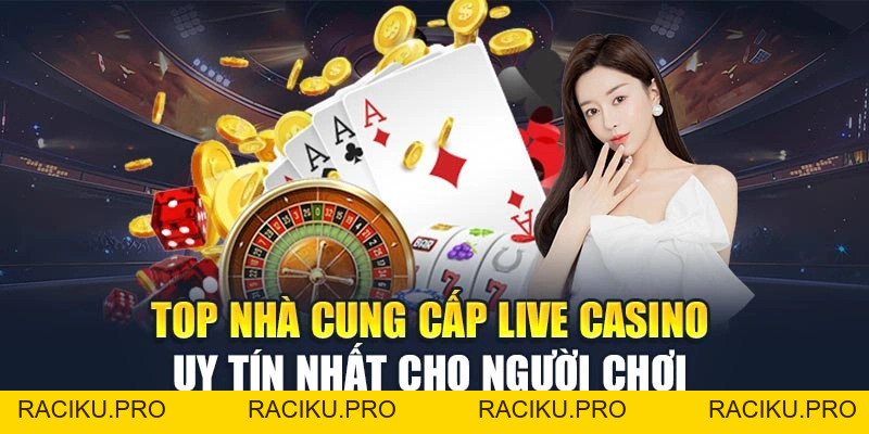 Top Nhà Cung Cấp Live Casino Uy Tín Nhất Cho Người Chơi