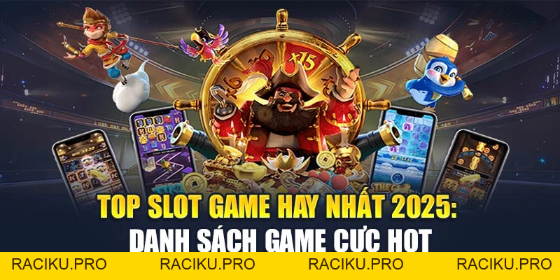 Top Slot Game Hay Nhất 2026: Danh Sách Game Cực Hot