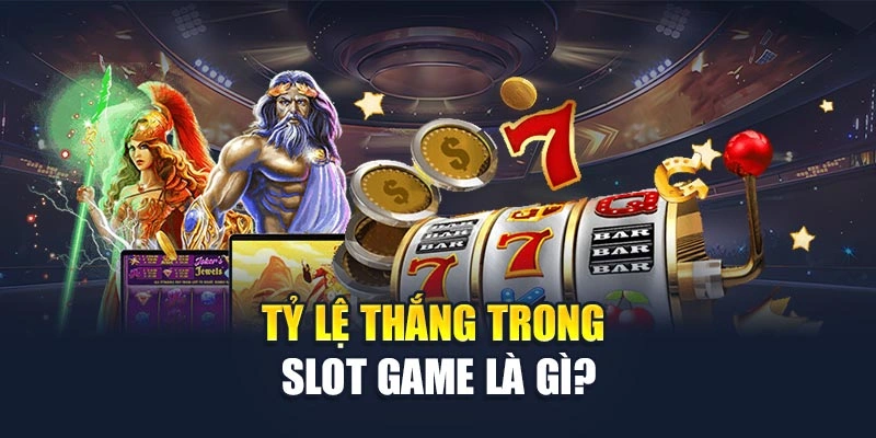 Tỷ Lệ Thắng Slot Game Cao Nhất - Bí Quyết Săn Thưởng