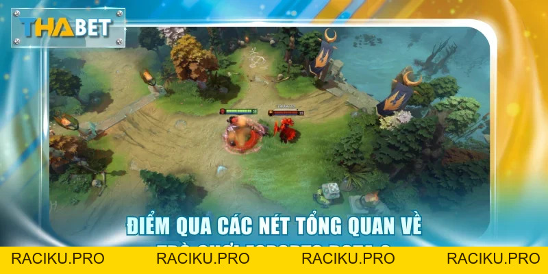 Dota 2 Thabet - Tựa Game Moba Huyền Thoại Cực Kỳ Hot Hit