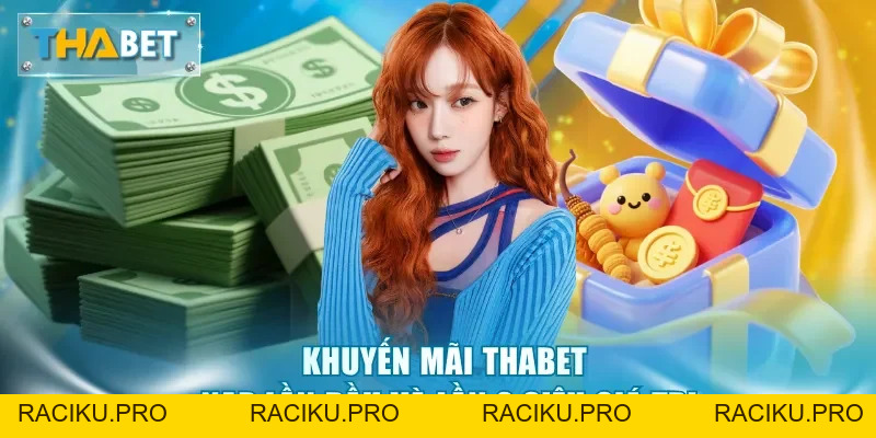 Khuyến Mãi Thabet - Tri Ân Hội Viên Với Quà Tặng Cực Khủng