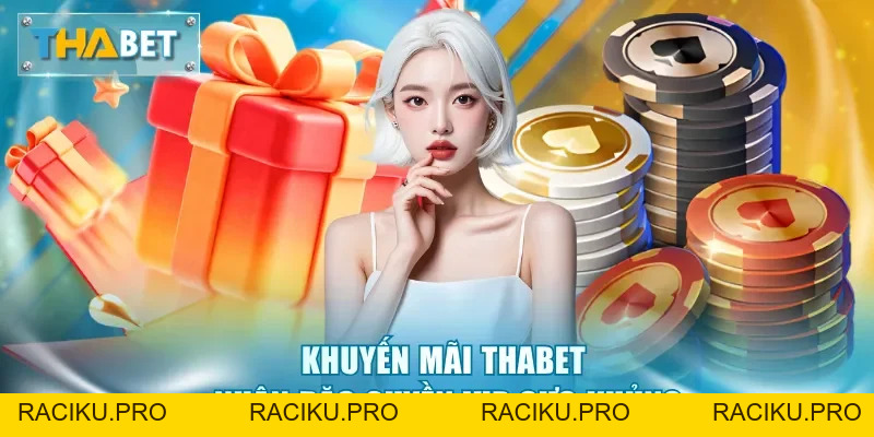Khuyến Mãi Thabet - Tri Ân Hội Viên Với Quà Tặng Cực Khủng