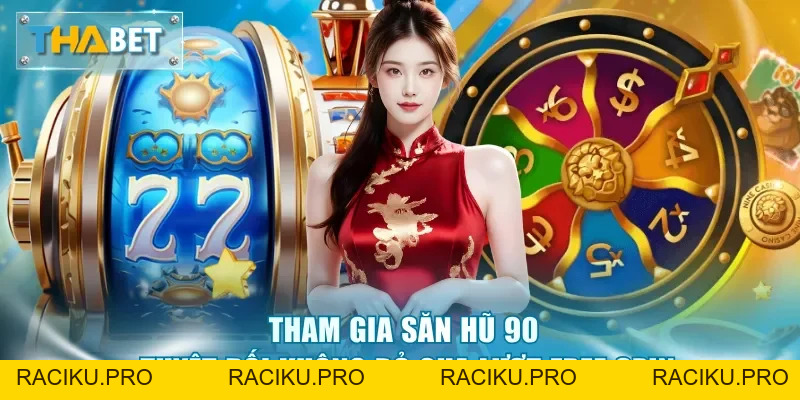 Nổ Hũ 90 - Săn Jackpot Khủng Chỉ Trong 1 Đêm Tại Thabet