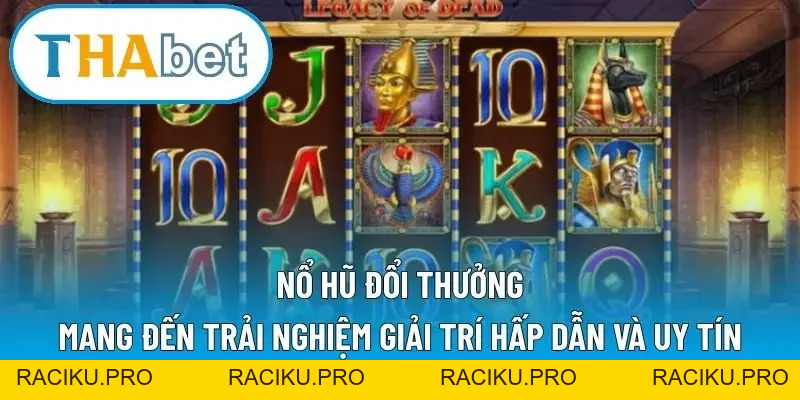 Nổ Hũ Thabet - Khám Phá 250+ Siêu Phẩm Hot, RTP 98%