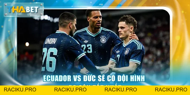 Soi Kèo Ecuador Vs Đức 3h00 25/6 Giải World Cup 2026