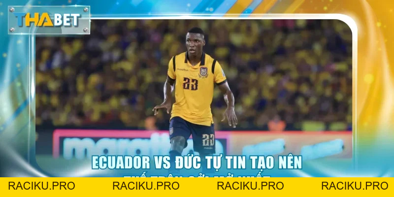 Soi Kèo Ecuador Vs Đức 3h00 25/6 Giải World Cup 2026
