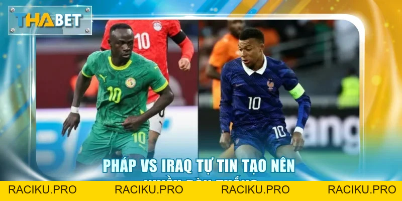 Soi Kèo Pháp vs Iraq 4h00 23/6 Giải World Cup 2026